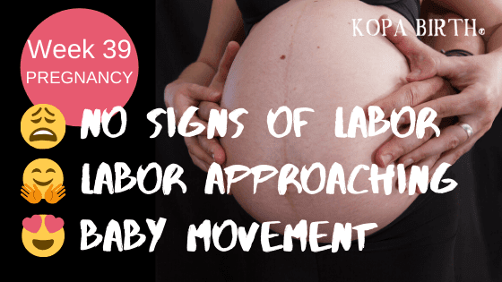 Week 39 Pregnancy: No Signs of Labor, Labor Approaching & Baby Movement