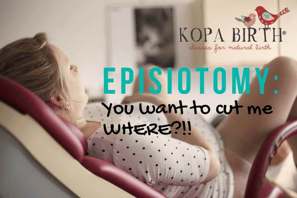 episiotomy - you want to cut me where